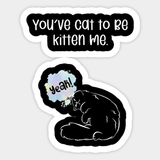 You've cat to be kitten me. Sticker